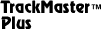 TrackMaster™ Plus